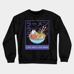 Kawaii I Just Really Love Ramen Anime Food Aesthetic Crewneck Sweatshirt